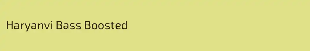 Haryanvi Bass Boosted